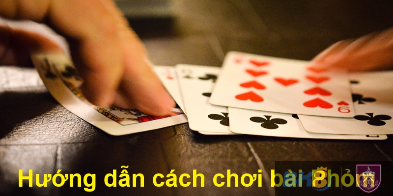 Hướng dẫn cách chơi bài Phỏm đơn giản nhất